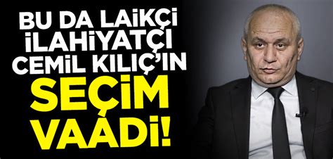 Bu da laikçi ilahiyatçı Cemil Kılıç ın seçim vaadi Yeni Akit