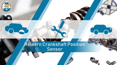 Relearn Crankshaft Position Sensor How To Relearn In Steps Ran