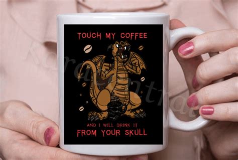 Dragon Coffee Mug Touch My Coffee and I Will Drink It From - Etsy