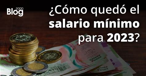 Nuevo Salario Mínimo Para 2023 Blog 2000