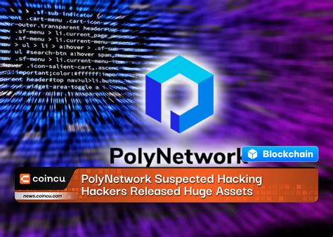 Polynetwork Suspected Hacking Hackers Released Huge Assets