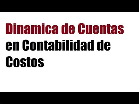 Dinámica de Cuentas en Contabilidad de Costos YouTube