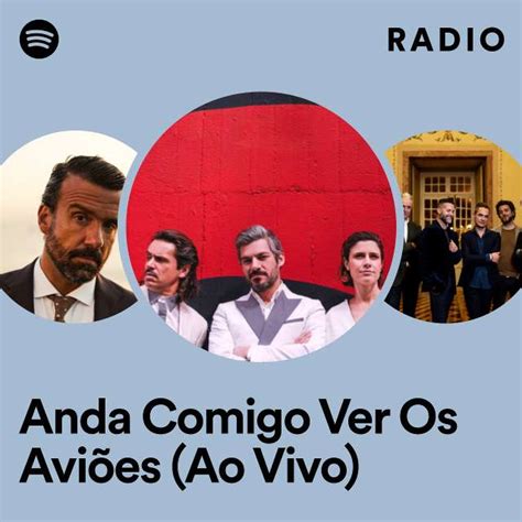 Anda Comigo Ver Os Avi Es Ao Vivo Radio Playlist By Spotify Spotify