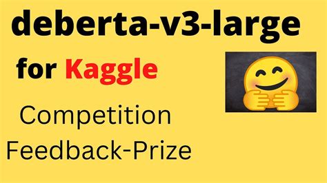 Deberta V Large Model Fine Tuning For Kaggle Competition Feedback