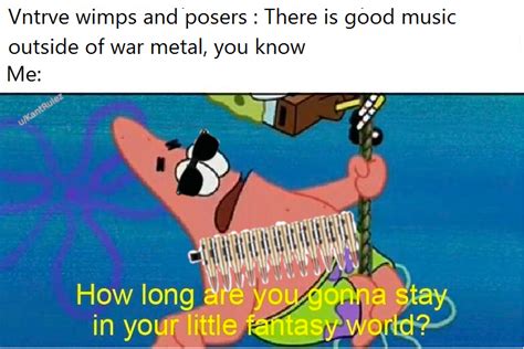 war metal is the only true metal/s : r/MetalMemes