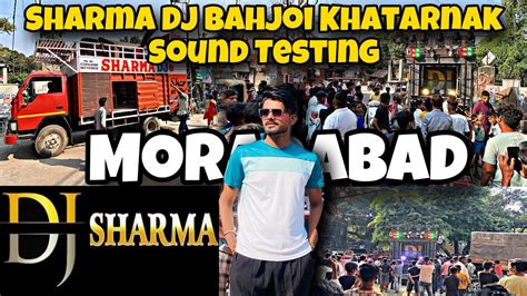 Sharma Dj Bahjoi Khatarnak Sound Testing In Moradabad Ramlila Shoba