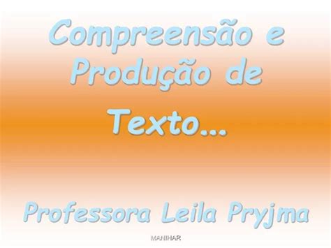 Ppt Compreens O E Produ O De Texto Professora Leila Pryjma