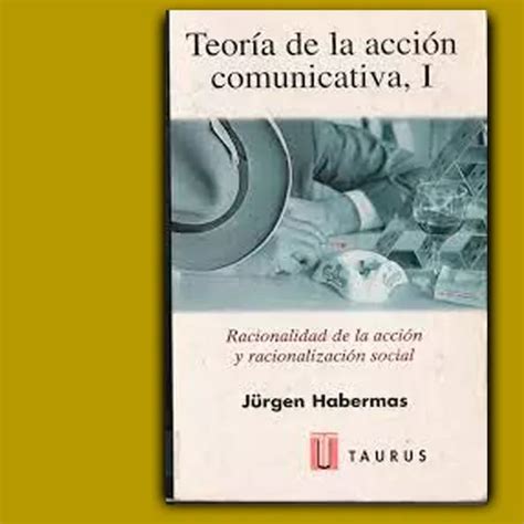 Teoría De La Acción Comunicativa 1 De Jürgen Habermas Editorial