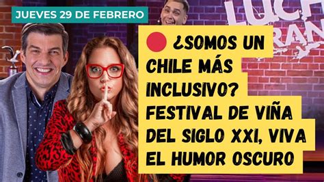 Somos un chile más inclusivo Festival de Viña del siglo XXI viva