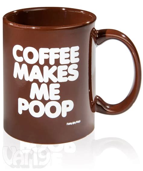 Coffee Makes Me Poop Coffee Mug