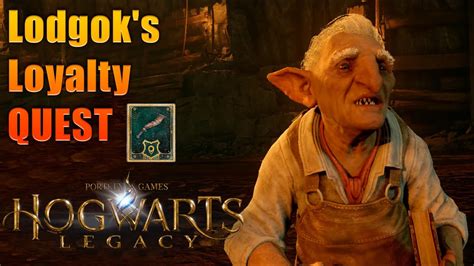 Hogwarts Legacy Walktrought Gameplay Lodgok S Loyalty Quest Youtube