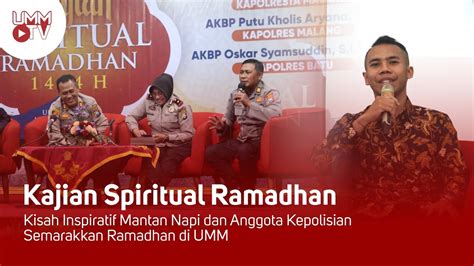 Kajian Spiritual Kisah Inspiratif Mantan Napi Dan Anggota Kepolisian