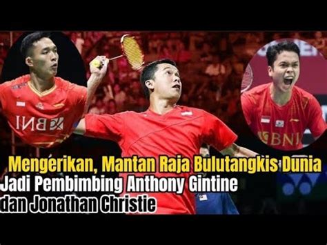 Mengerikan Mantan Raja Bulutangkis Dunia Jadi Pembimbing Anthony