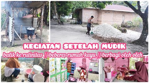 Kegiatan Ibu Rumah Tangga Desa Setelah Mudik Lebaran Balik Ke