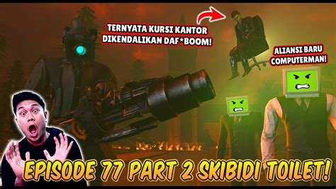 EPISODE BARU 77 PART 2 SKIBIDI TOILET KEMUNCULAN ALIANSI COMPUTERMAN