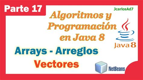 Arrays Arreglos Vectores 17 25 Curso De Java Algoritmos Y