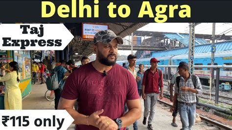 Delhi To Agra Train Delhi To Agra By Train Taj Express Delhi To