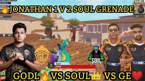 GODL VS SOUL JONATHAN 1V2 NADE SOUL GODL VS GE INTENSE FIGHT