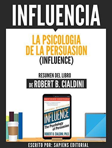 Influencia La Psicologia De La Persuasion Influence Resumen Del