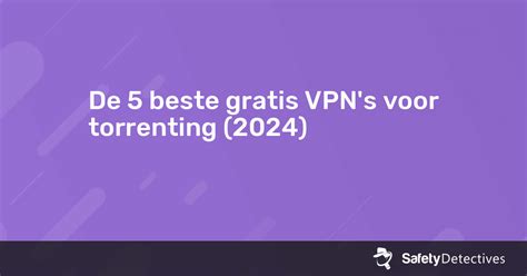 De Beste Gratis Vpn S Voor Torrenting