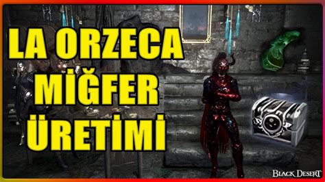 La Orzeca Miğfer Sol Akciğer Üretimi Black Desert Online