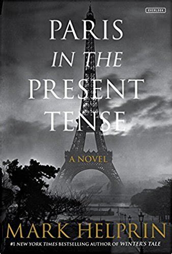 Book Marks Reviews Of Paris In The Present Tense By Mark Helprin Book Marks