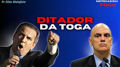 Silas Malafaia Chama Alexandre De Moraes De Ditador Da Toga Not Cias