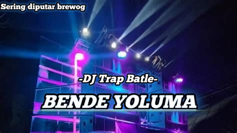 Dj Bende Yoluma Full Bass Trap Batle Youtube