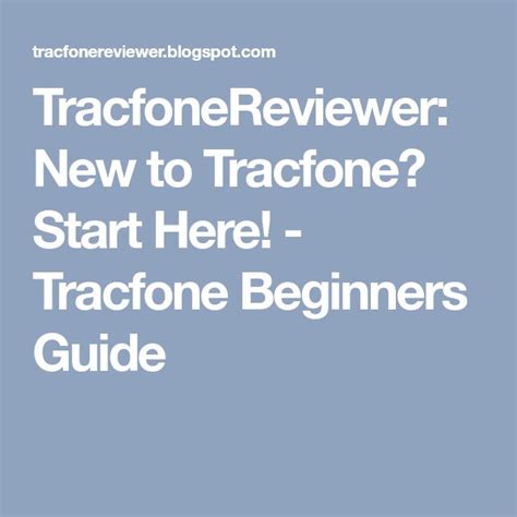 Tracfonereviewer New To Tracfone Start Here Tracfone Beginners