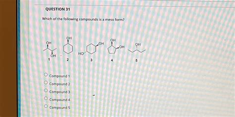 [solved] Question 31 Which Of The Following Compounds Is A Meso Form Oh Oh Course Hero