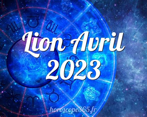 Horoscope Lion Avril 2023 L Horoscope Mensuel