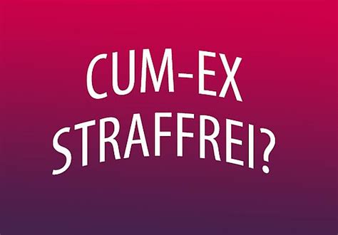 Keine Strafe F R Steuerhinterziehung Mit Cum Ex