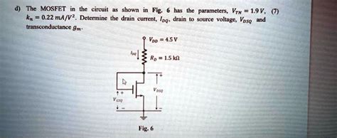 Solved The Mosfet In The Circuit As Shown In Fig 6 Has The Parameters Vrn 19v Kn 022