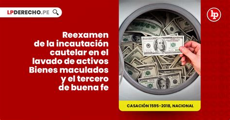 Reexamen De La Incautaci N Cautelar En El Lavado De Activos Bienes