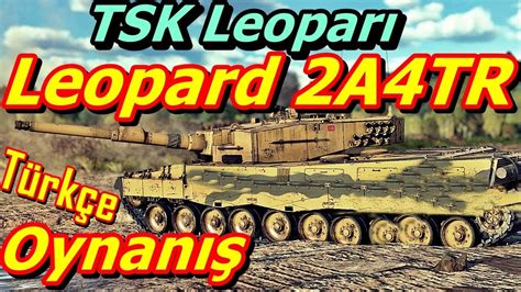 War Thunder Tsk Tank Leopard A Tr T Rk E Oynan Youtube