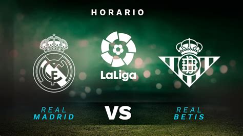 D Nde Ver El Real Madrid Vs Betis Online En Directo Canal Tv Y Online