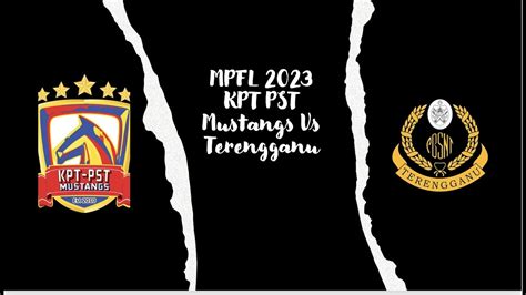 Mpfl Kpt Pst Mustangs Vs Terengganu Youtube