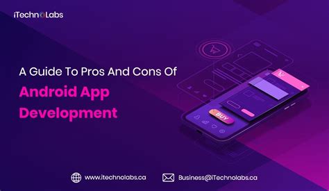 A Guide To Pros And Cons Of Android App Development By Itechnolabs