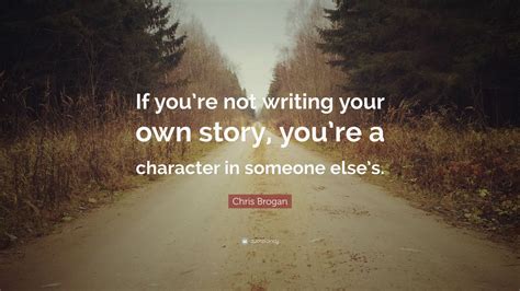 Write Your Own Story Quotes To Inspire You Images