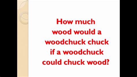 Tongue Twisters 4 How Much Wood Would A Woodchuck Chuck Youtube