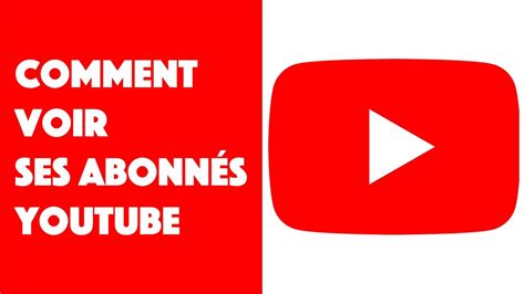 Comment Voir Ses Abonn S Youtube Youtube