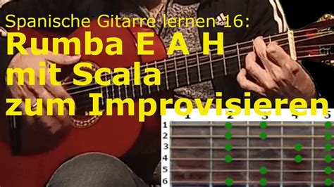 Spanische Gitarre Lernen 16 Rumba III E A H Mit Scala Zur