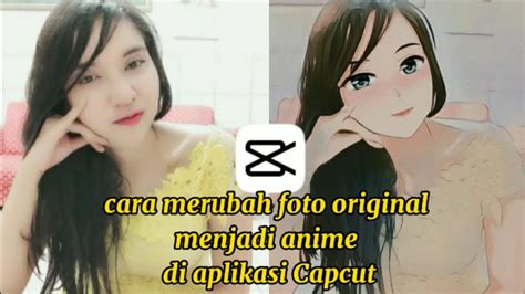 Cara Edit Foto Menjadi Anime Di Capcut Capcut Anime Tutorial Youtube