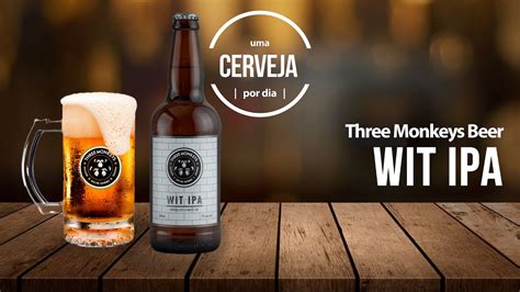 Wit IPA Three Monkeys Beer Uma Cerveja Por Dia 0374 YouTube