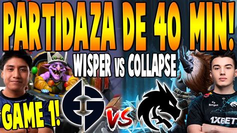 EG Vs TEAM SPIRIT GAME 1 BO2 Partidaza De 40 Min WISPER Vs