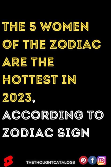 The 5 Women Of The Zodiac Are The Hottest In 2023 According To Zodiac