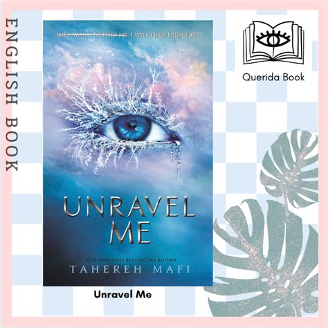 Querida Unravel Me Shatter Me By Tahereh Mafi