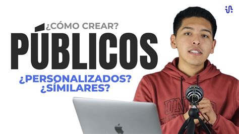 C Mo Crear P Blicos Personalizados Y Similares En Facebook Ads Youtube