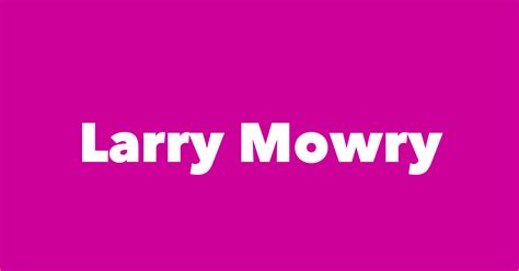 Larry Mowry - Spouse, Children, Birthday & More
