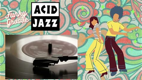 Top Acid Jazz Jazz Funk Soul Acid Groove Amazing Groove Groovy